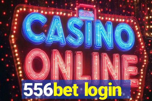 556bet login